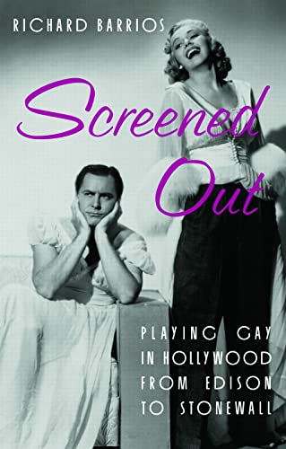 9780415923293: Screened Out: Playing Gay in Hollywood from Edison to Stonewall