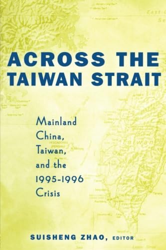 Stock image for Across the Taiwan Strait: Mainland China, Taiwan, and the 1995-1996 Crisis for sale by Works on Paper