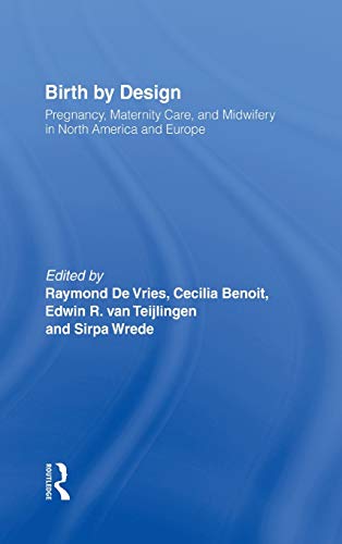 Imagen de archivo de Birth By Design: Pregnancy, Maternity Care and Midwifery in North America and Europe a la venta por Chiron Media