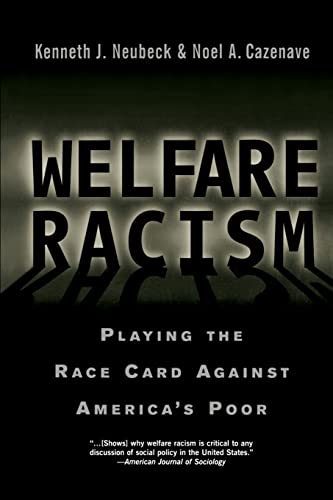 Stock image for Welfare Racism: Playing the Race Card Against America's Poor for sale by Wonder Book
