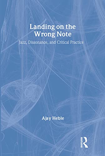 Beispielbild fr Landing on the Wrong Note Jazz, Dissonance, and Critical Practice zum Verkauf von PBShop.store US