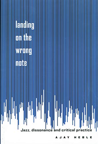 Beispielbild fr Landing on the Wrong Note : Jazz, Dissonance, and Critical Practice zum Verkauf von Better World Books