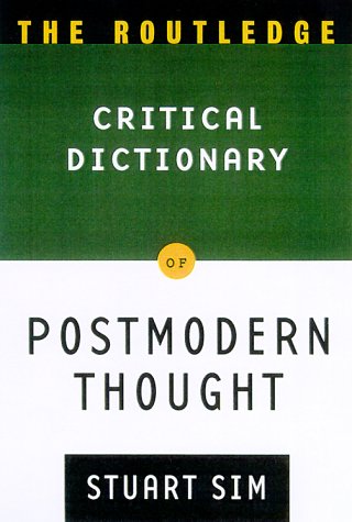 Beispielbild fr The Routledge Critical Dictionary of Postmodern Thought zum Verkauf von Windows Booksellers