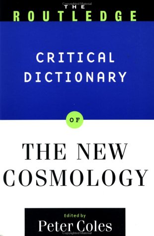 Stock image for The Routledge Critical Dictionary of the New Cosmology for sale by Better World Books: West