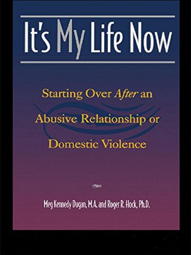 9780415923583: It's My Life Now: Starting Over After an Abusive Relationship or Domestic Violence