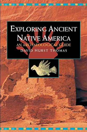 Stock image for Exploring Ancient Native America: An Archaeological Guide for sale by WorldofBooks