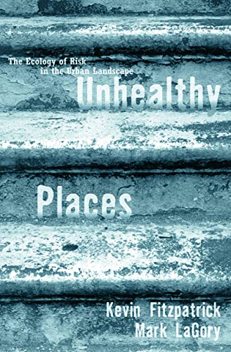 Stock image for Unhealthy Places: The Ecology of Risk in the Urban Landscape for sale by Blackwell's
