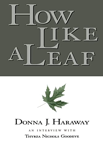 Stock image for How Like a Leaf: An Interview with Donna Haraway for sale by ThriftBooks-Dallas