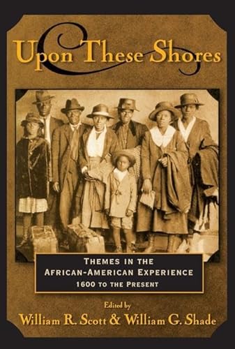 Stock image for Upon These Shores: Themes in the African-American Experience 1600 to the Present for sale by Berry Hill Book Shop