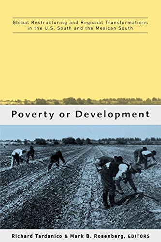 Stock image for Poverty or Development: Global Restructuring and Regional Transformations in the U.S. South and the Mexican South for sale by Revaluation Books