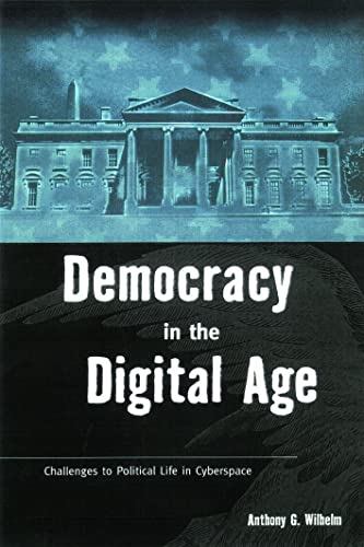 Imagen de archivo de Democracy in the Digital Age : Challenges to Political Life in Cyberspace a la venta por Better World Books: West