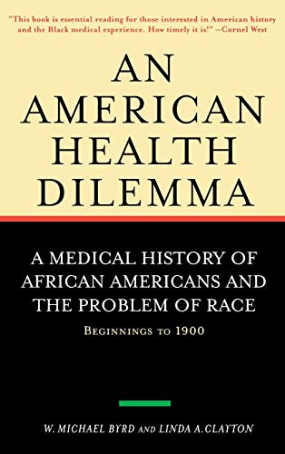 Stock image for An American Health Dilemma: A Medical History of African Americans and the Problem of Race: Beginnings to 1900 for sale by More Than Words