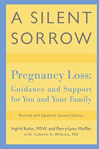 Imagen de archivo de A Silent Sorrow: Pregnancy Loss - Guidance and Support for You and Your Family a la venta por Anybook.com
