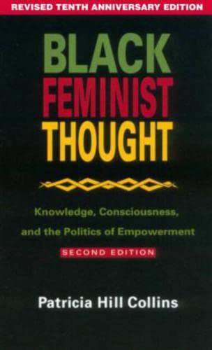 Beispielbild fr Black Feminist Thought: Knowledge, Consciousness, and the Politics of Empowerment (Revised 10th Anniv 2nd Edition) zum Verkauf von Goodbookscafe