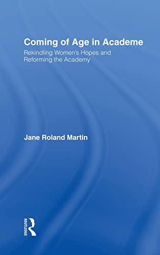 Stock image for Coming of Age in Academe: Rekindling Women's Hopes and Reforming the Academy for sale by Chiron Media