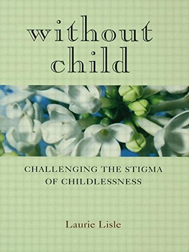Beispielbild fr Without Child: Challenging the Stigma of Childlessness zum Verkauf von Open Books