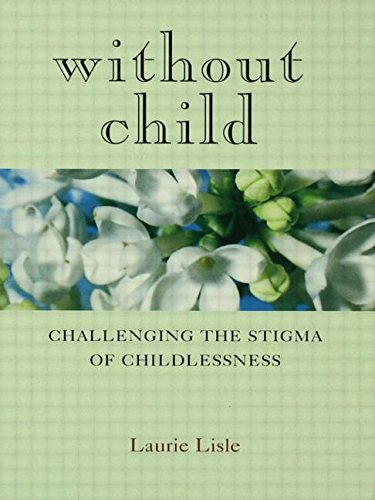 Stock image for Without Child: Challenging the Stigma of Childlessness for sale by Open Books