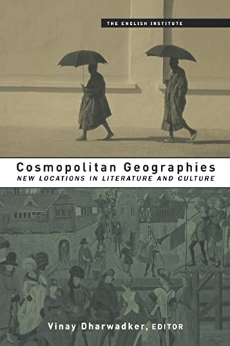 Stock image for Cosmopolitan Geographies: New Locations in Literature and Culture (Essays from the English Institute) for sale by Books From California