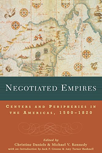 Beispielbild fr Negotiated Empires: Centers and Peripheries in the Americas, 1500 1820 zum Verkauf von Revaluation Books