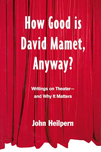 Imagen de archivo de How Good Is David Mamet, Anyway? : Writings on Theater--And Why It Matters a la venta por Better World Books: West