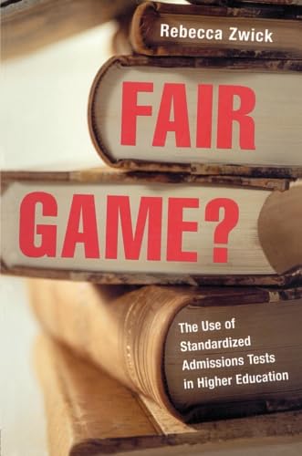 Beispielbild fr Fair Game? : The Use of Standardized Admissions Tests in Higher Education zum Verkauf von Better World Books