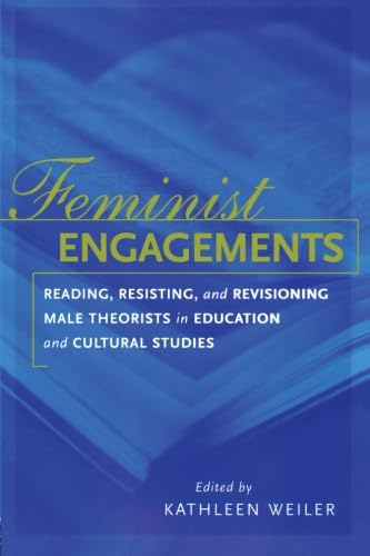 9780415925761: Feminist Engagements: Reading, Resisting, and Revisioning Male Theorists in Education and Cultural Studies