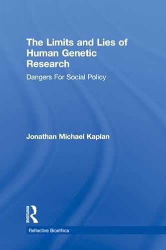9780415926386: The Limits and Lies of Human Genetic Research: Dangers For Social Policy (Reflective Bioethics)
