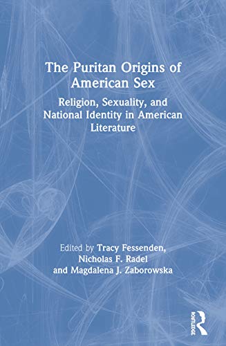 Beispielbild fr The Puritan Origins of American Sex: Religion, Sexuality, and National Identity in American Literature zum Verkauf von The Maryland Book Bank