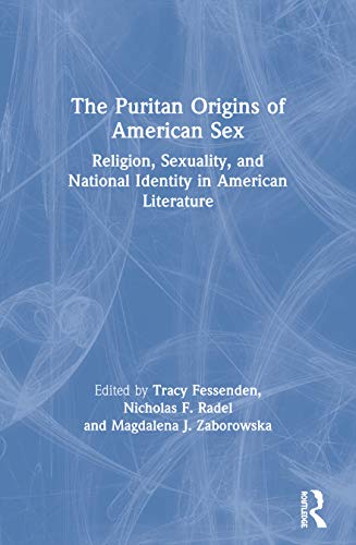 Imagen de archivo de The Puritan Origins of American Sex: Religion, Sexuality, and National Identity in American Literature a la venta por The Maryland Book Bank