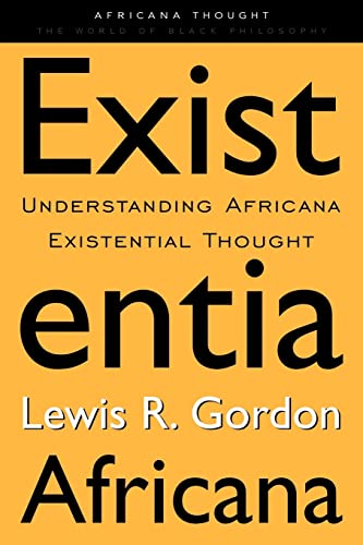 Beispielbild fr Existentia Africana: Understanding Africana Existential Thought (Africana Thought) zum Verkauf von Chiron Media