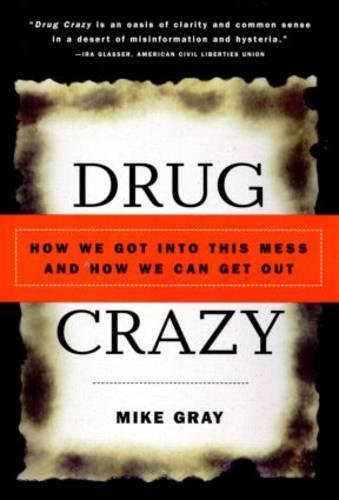 Beispielbild fr Drug Crazy: How We Got into This Mess and How We Can Get Out zum Verkauf von SecondSale