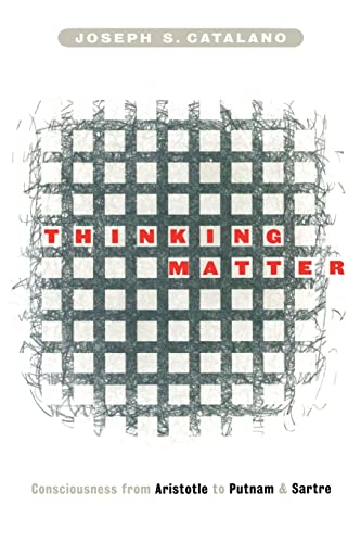 Imagen de archivo de Thinking Matter: Consciousness from Aristotle to Putnam and Sartre: The Nature of Consciousness from Aristotle to Putnam and Sartre a la venta por Chiron Media