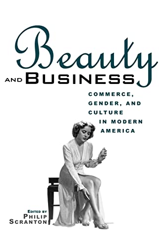 Imagen de archivo de Beauty and Business: Commerce, Gender, and Culture in Modern America (Hagley Perspectives on Business and Culture) a la venta por Wonder Book