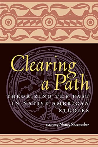 Beispielbild fr Clearing a Path : Theorizing the Past in Native American Studies zum Verkauf von Blackwell's