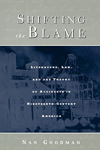 Beispielbild fr Shifting the Blame : Literature, Law, and the Theory of Accidents in Nineteenth Century America zum Verkauf von Blackwell's