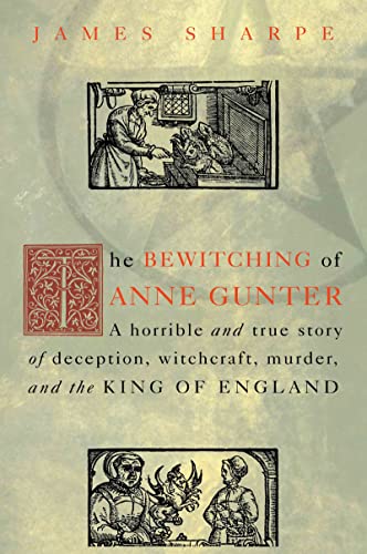 Beispielbild fr The Bewitching of Anne Gunter : A Horrible and True Story of Deception, Witchcraft, Murder, and the King of England zum Verkauf von Better World Books