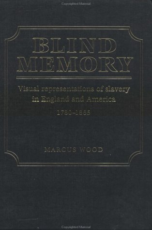 9780415926973: Blind Memory: Visual Representations of Slavery in England and America