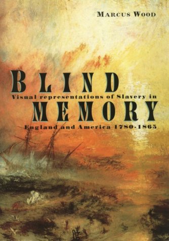 9780415926980: Blind Memory: Visual Representations of Slavery in England and America 1780-1865