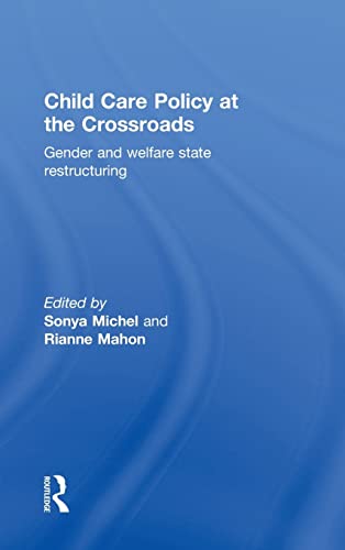 9780415927048: Child Care Policy at the Crossroads: Gender and Welfare State Restructuring