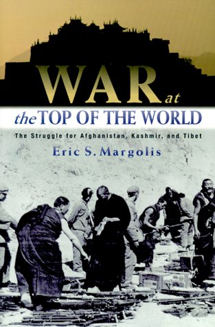 Beispielbild fr War at the Top of the World : The Struggle for Afghanistan, Kashmir and Tibet zum Verkauf von Better World Books