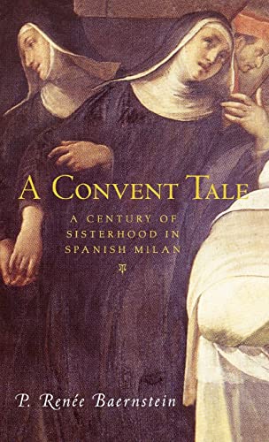 Beispielbild fr A Convent Tale: A Century of Sisterhood in Spanish Milan zum Verkauf von Eighth Day Books, LLC