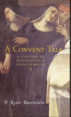 Stock image for A Convent Tale: A Century of Sisterhood in Spanish Milan for sale by Eighth Day Books, LLC