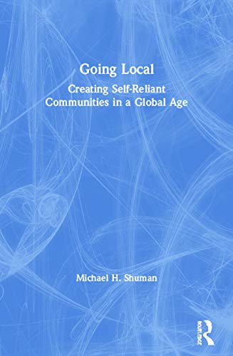 Stock image for Going Local: Creating Self-Reliant Communities in a Global Age for sale by SecondSale