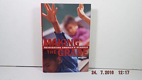 Stock image for Making the Grade: Reinventing America's Schools for sale by Wonder Book