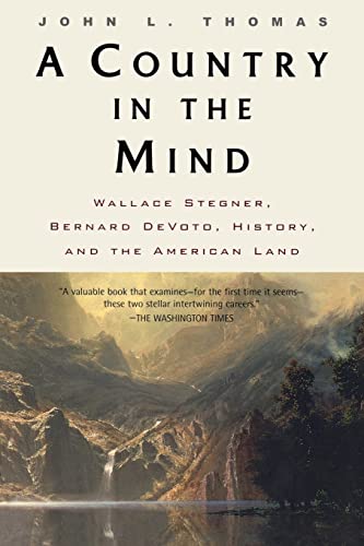 Imagen de archivo de A Country in the Mind: Wallace Stegner, Bernard Devoto, History, and the American Land a la venta por TranceWorks