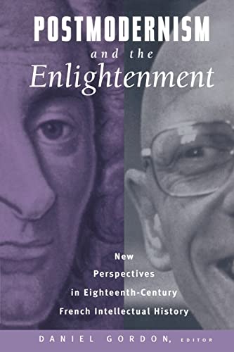 Stock image for Postmodernism and the Enlightenment : New Perspectives in Eighteenth-Century French Intellectual History for sale by Blackwell's