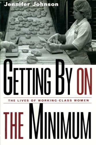 Beispielbild fr Getting By on the Minimum: The Lives of Working Class Women zum Verkauf von BookHolders