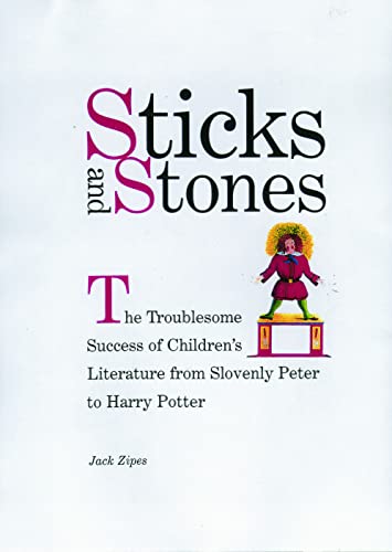 9780415928113: Sticks and Stones: The Troublesome Success of Children's Literature from Slovenly Peter to Harry Potter