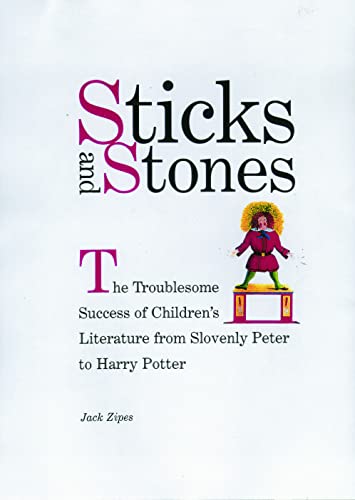 Stock image for Sticks and Stones : The Troublesome Success of Children's Literature from Slovenly Peter to Harry Potter for sale by Better World Books: West