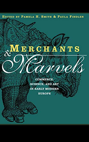 Beispielbild fr Merchants and Marvels: Commerce, Science, and Art in Early Modern Europe: Commerce and the Representation of Nature in Early Modern Europe zum Verkauf von Chiron Media